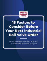 15 Factors to Consider Before Your Next Industrial Ball Valve Order