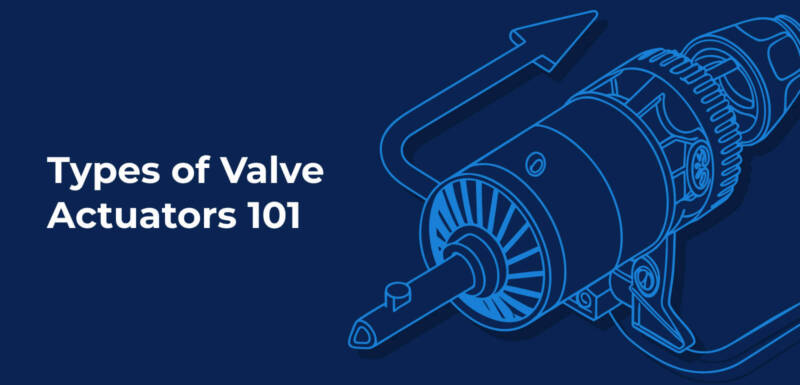 types of valve actuators 101