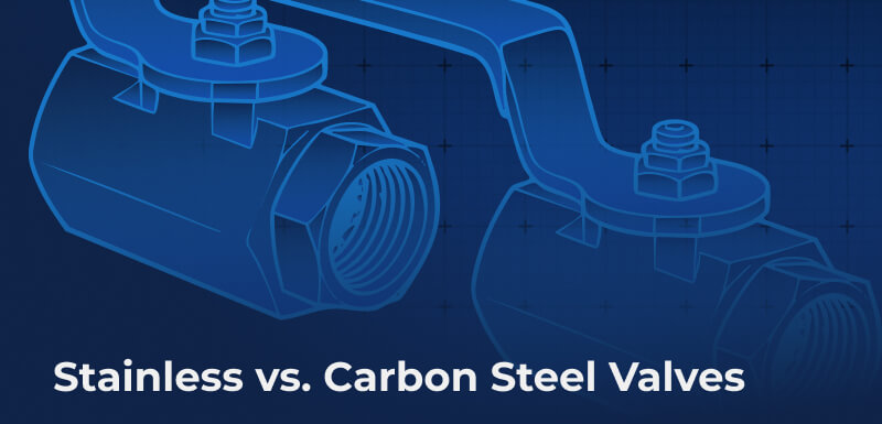 Stainless vs. Carbon Steel Valves | Differences & Use Cases